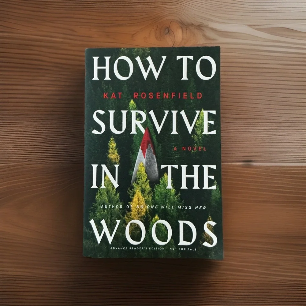 Kat Rosenfield - HOW TO SURVIVE IN THE WOODS‎ - A Novel-Advanced Reader Edition